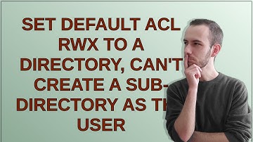 Set Default ACL rwx to a directory, can