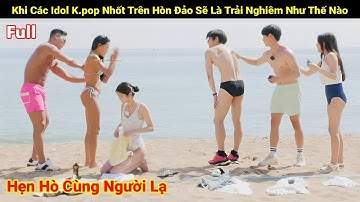 Khi Các Idol K.pop Bị Nhốt Trên Hòn Đảo Là Loại Trải Nghiệm Như Thế Nào | Review Vườn Địa Đàng