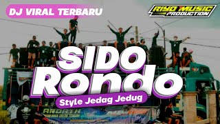 DJ YANG LAGI VIRAL || SIDO RONDO STYLE JEDAG JEDUG TERBARU