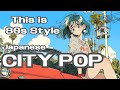 This is 80s Style Japanese CITY POP　エモくてノスタルジックなBest playlist