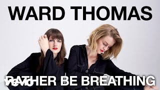 Watch Ward Thomas Rather Be Breathing video