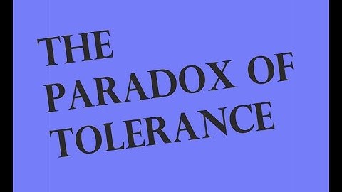 The Paradox of Tolerance.