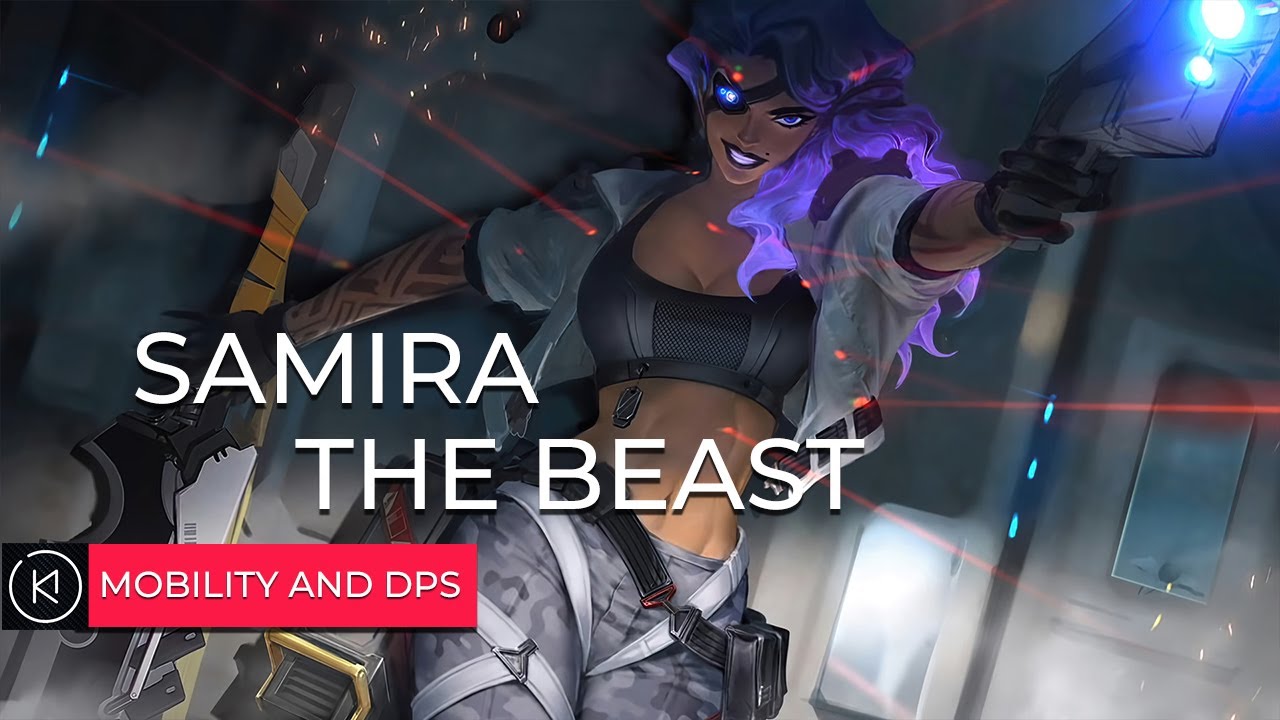 Samira: Insane damage and mobility or is it freelo?