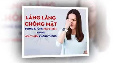 Lâng lâng , chóng mặt có nguy hiểm không