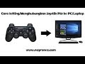 Cara setting/menghubungkan joystik PS3 ke laptop/pc