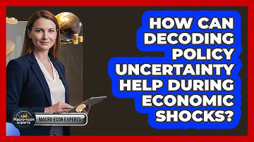 How Can Decoding Policy Uncertainty Help During Economic Shocks? - Macroecon Experts