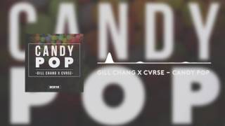 Gill Chang & CVRSE - Candy Pop