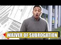 What is a Waiver of Subrogation? How does it work?