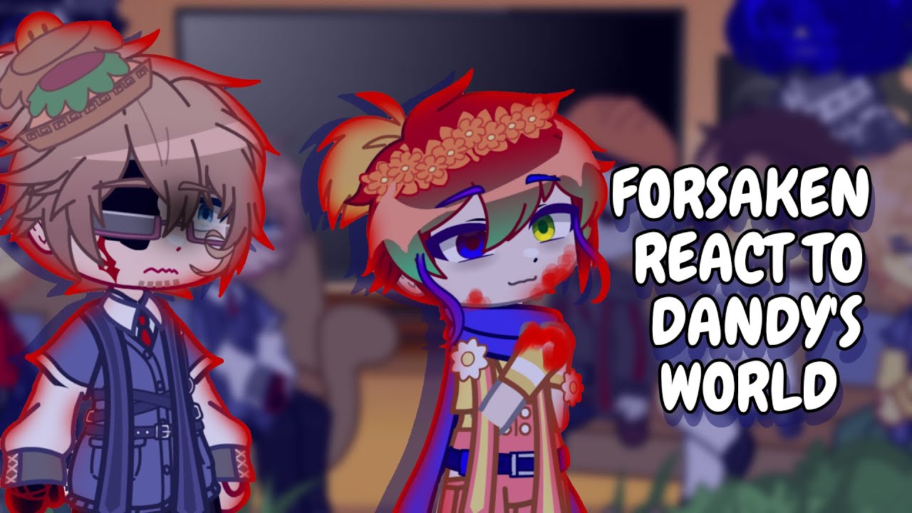 Forsaken React To Dandy World + Gourdy || Gacha React