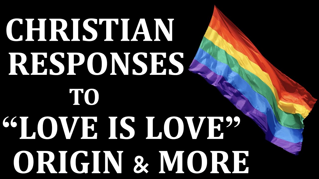 Christian Responses to "Love is Love", Origin, & More YouTube