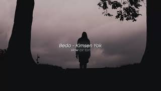 Bedo - Kimsen Yok (Slowed + Reverb)