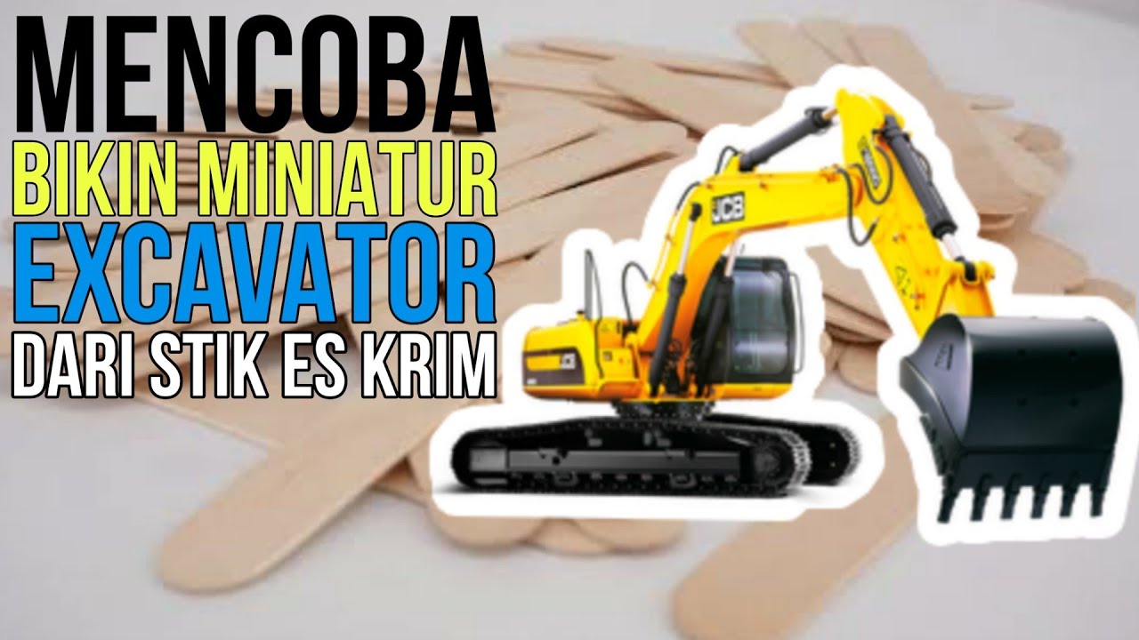 Cara Membuat Miniatur Excavator dari Stik ES Krim Ide Cara Membuat Miniatur Excavator dari Stik ES Krim Ide