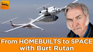 From HOMEBUILTS to SPACE with Burt Rutan, Legendary Aircraft Designer