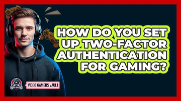 How Do You Set Up Two-Factor Authentication For Gaming?