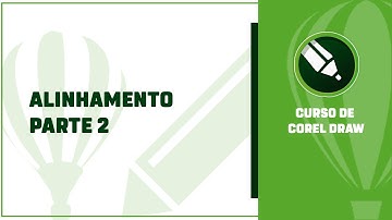 Alinhamento Parte 2 - Curso de corelDraw Gráfica Rápida