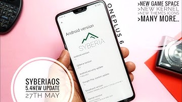 SyberiaOS  Android 12.1 new update OnePlus 6 27th May 2022: The beast Awaken!