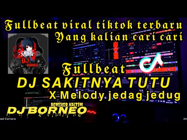 DJ FULLBEAT SAKITNYA TUTU X  MELODY JEDAG JEDUG MENGKANE VIRAL TIKTOK (DJ BORNEO) class=