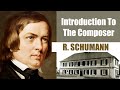 Capture de la vidéo Robert Schumann | Short Biography | Introduction To The Composer