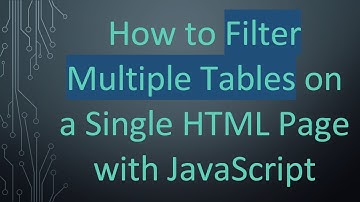 How to Filter Multiple Tables on a Single HTML Page with JavaScript