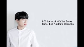 BTS ( 방탄소년단 ) Jungkook -  Ending Scene Rom / Eng / Subtitle Indonesia