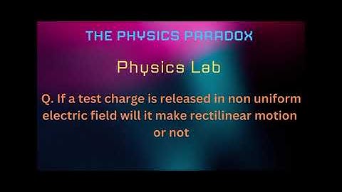 Will a charge make rectilinear motion| In Non uniform electric field| electrostatic|2nd year physics