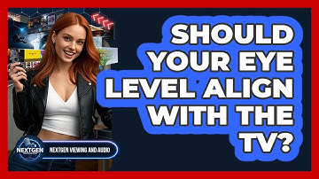 Should Your Eye Level Align With The TV?