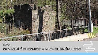 Zaniklá železnice v Michelském lese | TÉMA