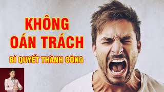 KHÔNG OÁN TRÁCH - Bi Quyết Thành Công