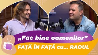 Dr Cezar: Fac bine oamenilor I PODCAST FAȚĂ în FAȚĂ cu RAOUL