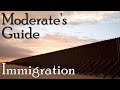 Immigration | The Complete Moderate's Guide