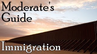 Immigration | The Complete Moderate's Guide