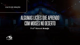 ???? CULTO AO VIVO | Algumas lições que aprendo com Moisés no deserto | Prof Manoel Araujo | IASD Marco