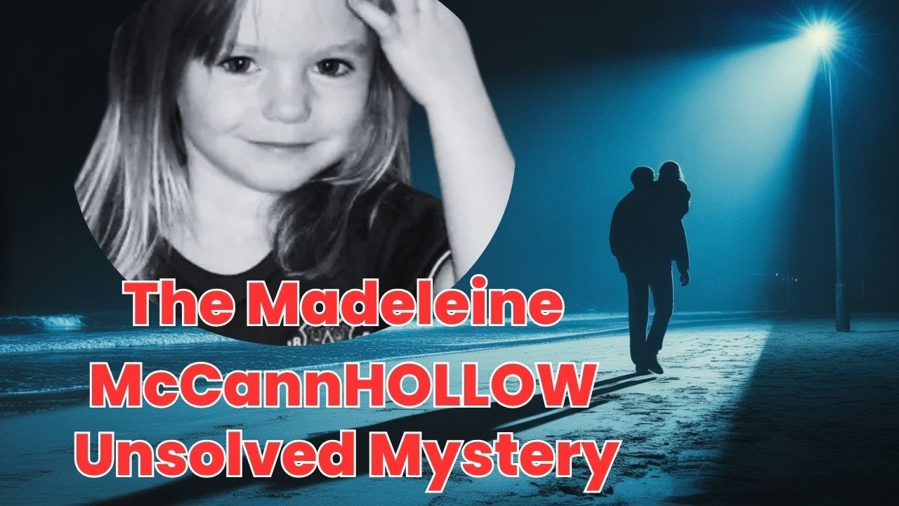 The Madeleine McCann Disappearance: Theories, Evidence, and Why still Haunts us.