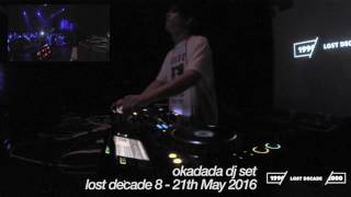 okadada DJ set / Lost Decade 8 20160521