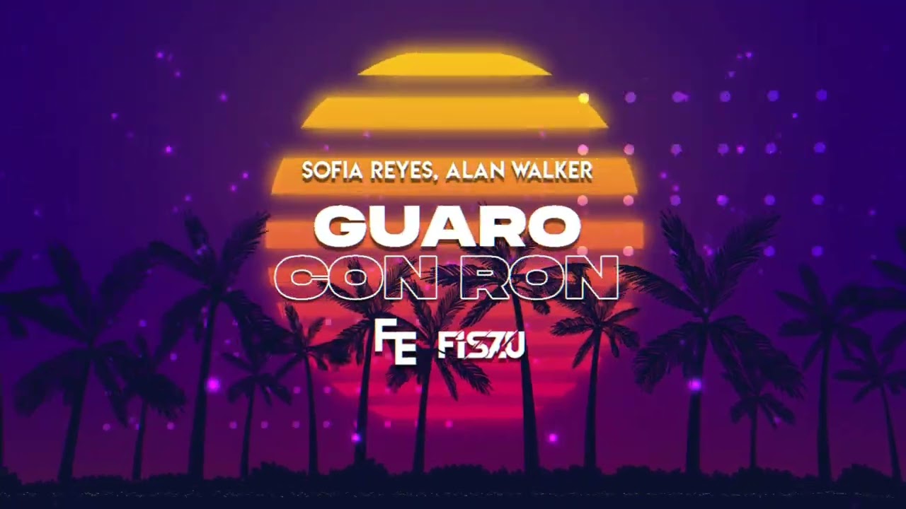 Sofia Reyes, Alan Walker - Guaro Con Ron (Fleyhm x Fiszu Remix)