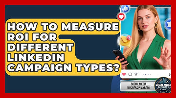 How To Measure ROI For Different LinkedIn Campaign Types? - Social Media Business Playbook