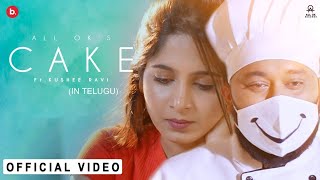 ALL OK | CAKE | Ft. Kushee Ravi | John Kokken | New Telugu Song | Official Music Video