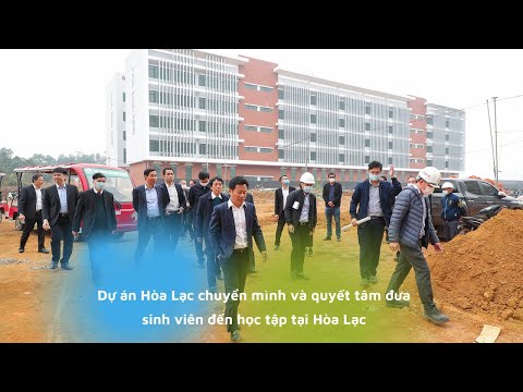 Video Dự án Hòa Lạc chuyển mình và quyết tâm đưa sinh viên... - youtube