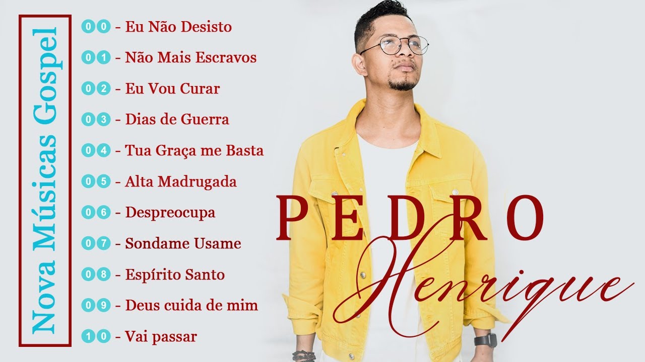 Pedro Henrique As melhores e mais tocadas, seleção gospel de ouro só as tops de 2022 YouTube Pedro Henrique As melhores e mais tocadas, seleção gospel de ouro só as tops de 2022 YouTube