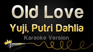 Yuji, Putri Dahlia - Old Love (Karaoke Version) Resimi