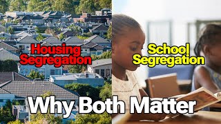 Linking School and Housing Segregation: Why Both Matter