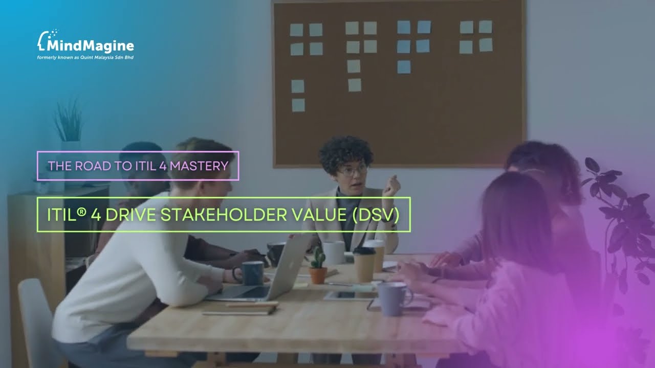 The Road to ITIL 4 Mastery: ITIL® 4 Drive Stakeholder Value (DSV)