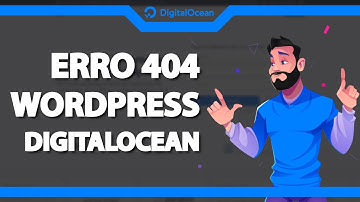 Como Resolver o erro 404 do WordPress na Digitalocean (Rápido e Fácil) 2022