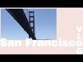 San Francisco Vlog 2017