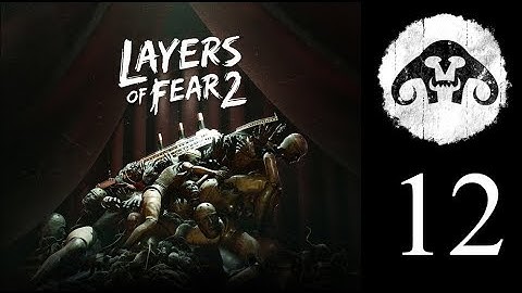 LAYERS OF FEAR 2 (ep. 12) : Curtain Call