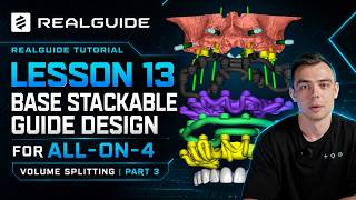 RealGUIDE All-on-4 Base Stackable Guide Design: Volume Splitting | Lesson 13, Part 3