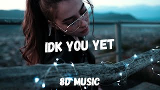 Alexander 23 - IDK You Yet (8D Music)