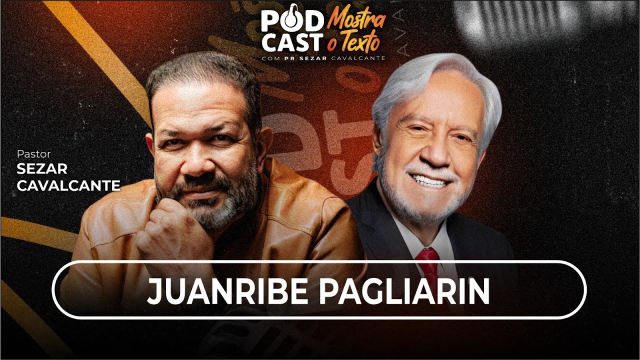 JUANRIBE PAGLIARIN E PR. SEZAR CAVALCANTE - PODCAST MOSTRA O TEXTO - 03/12/25