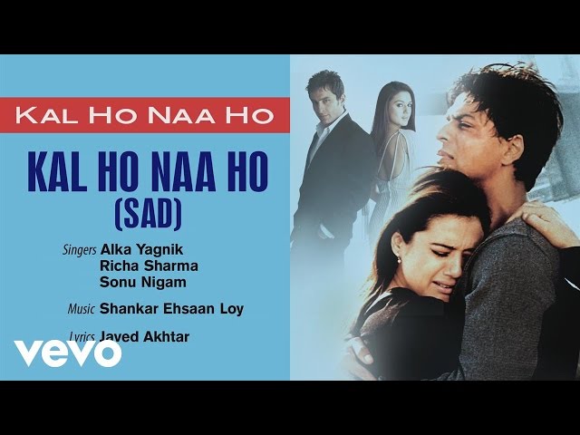 Kal Ho Naa Ho-Sad Best Audio Song - Shah Rukh Khan|Sonu Nigam|Karan Johar|Javed Akhtar class=