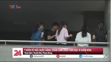 Ý kiến về việc buộc hàng trăm sinh viên thôi học vì điểm kém - Tin Tức VTV24